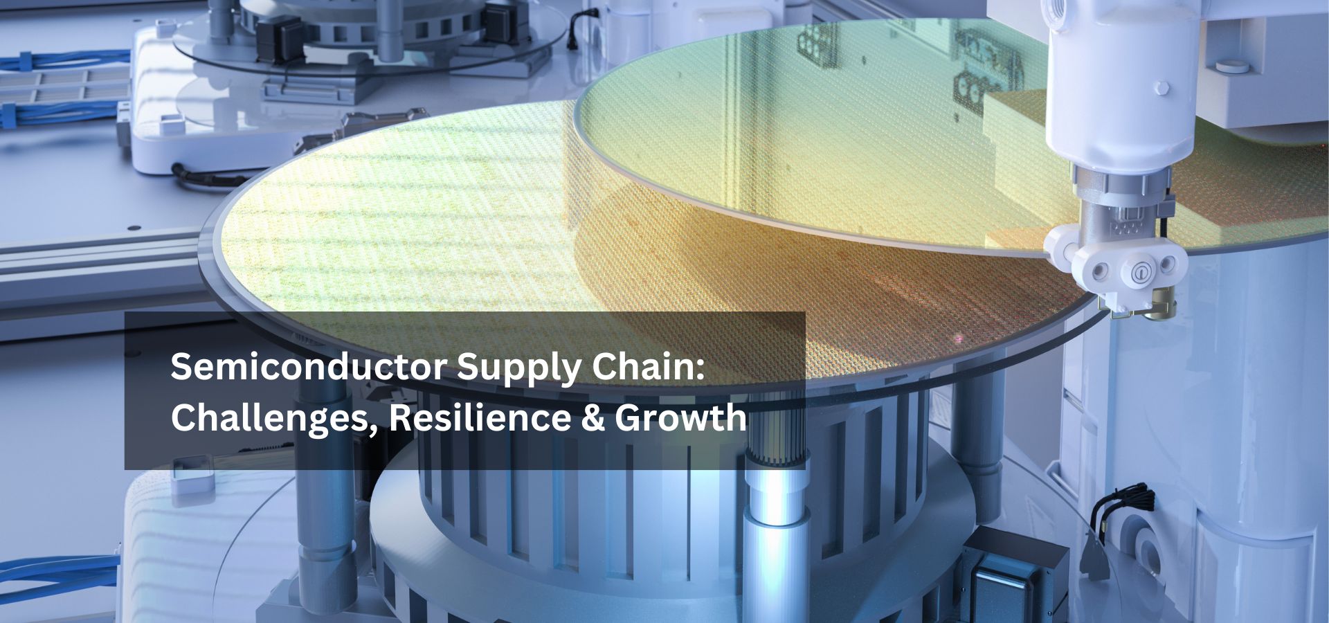 Semiconductor supply chain challenges. Stategies to Resilience & Growth.