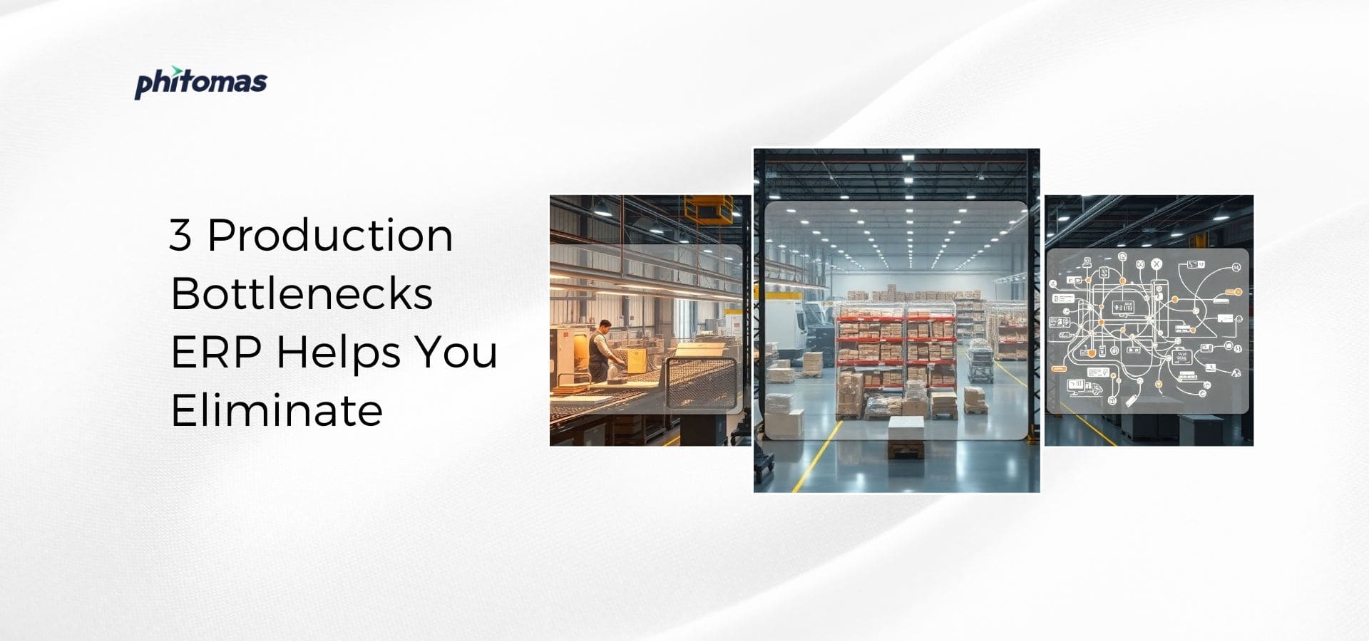 3 Production Bottlenecks ERP Helps You Eliminate